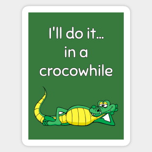 I'll do it in a crocowhile Sticker